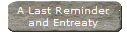 A Last Reminder
and Entreaty