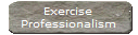 Exercise
Professionalism