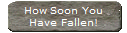 How Soon You
Have Fallen!