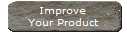 Improve
Your Product