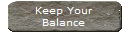 Keep Your
Balance