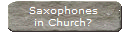 Saxophones
in Church?