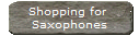 Shopping for 
Saxophones