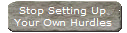 Stop Setting Up
Your Own Hurdles